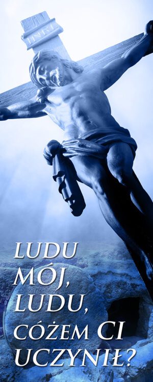 „Dekoracja na Wielki Post z krzyżem i Jezusem i hasłem Ludu mój ludu cóżem Ci uczynił – niebieskie tło