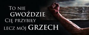 „Baner na Wielki Post z napisem: To nie gwoździe Cię przybiły lecz mój grzech – dekoracja do kościoła”
